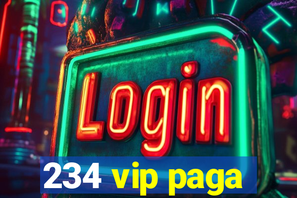 234 vip paga